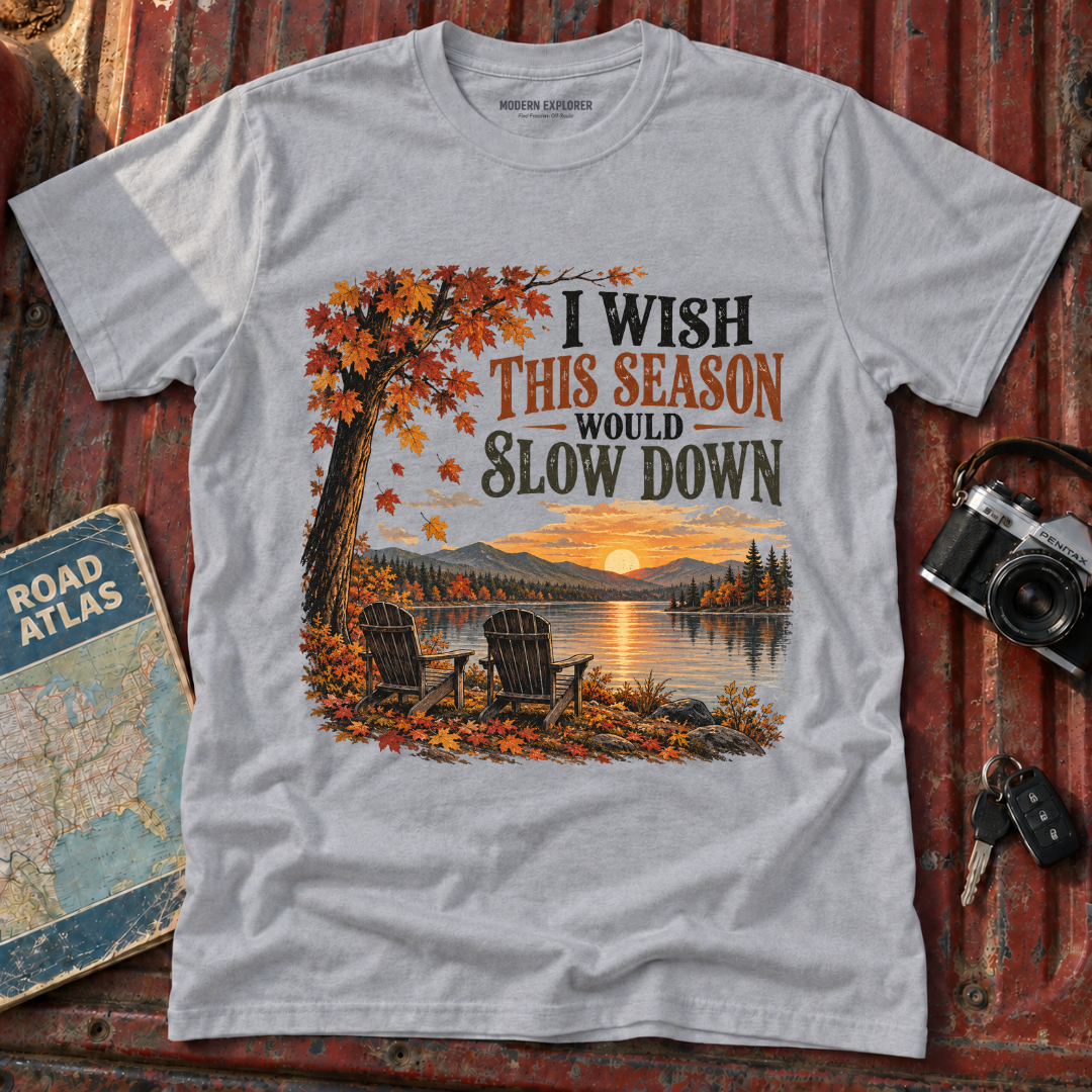 "I Wish This Season Would Slow Down" Cozy Autumn Tee