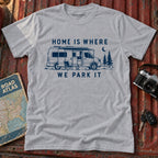 "Home is Where We Park It" Graphic Tee