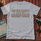 "The Trip Made it Out of the Group Chat" Graphic Tee