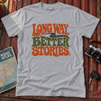 "Long Way Better Stories" Tee
