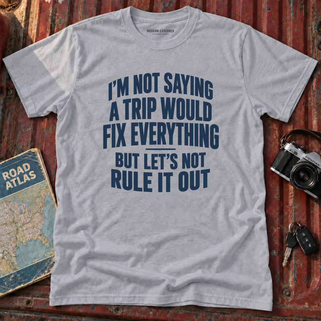 "Lets Not Rule Out a Trip" Travel Tee