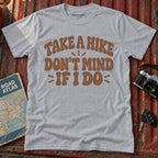 "Take a Hike, Don't Mind if I Do" Graphic Tee