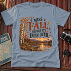 'I miss Fall before it's even over' Cozy Fall Graphic Tee