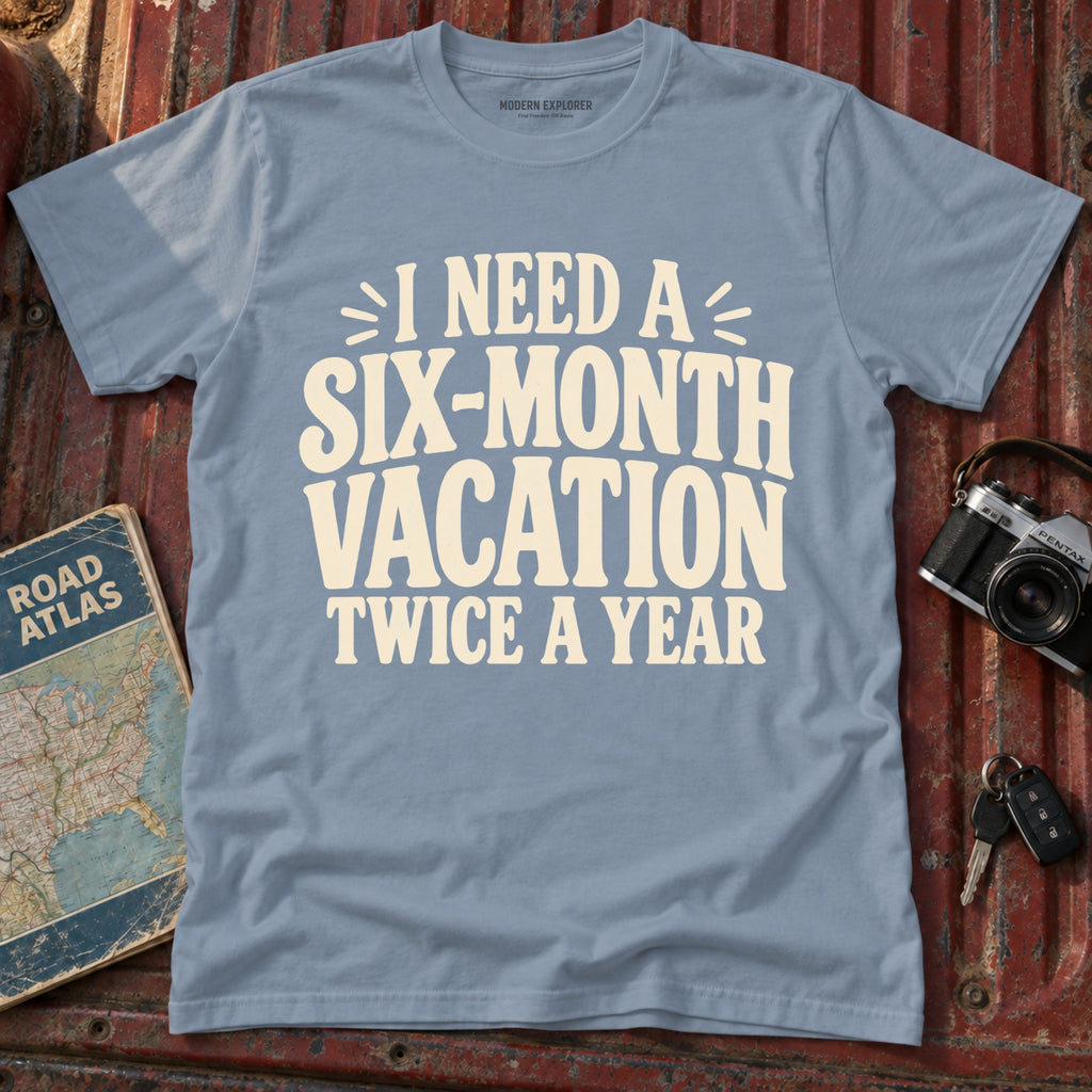 'I Need a Six Month Vacation Twice a Year' T-Shirt