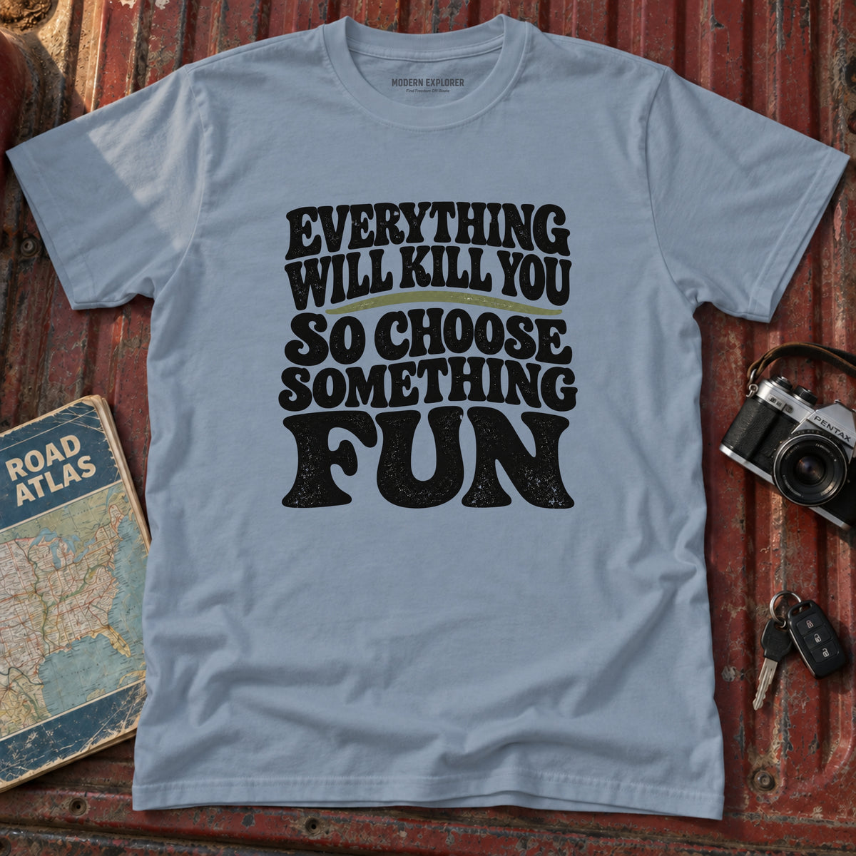 "Everything Will Kill You, Choose Something Fun" Adventure Tee