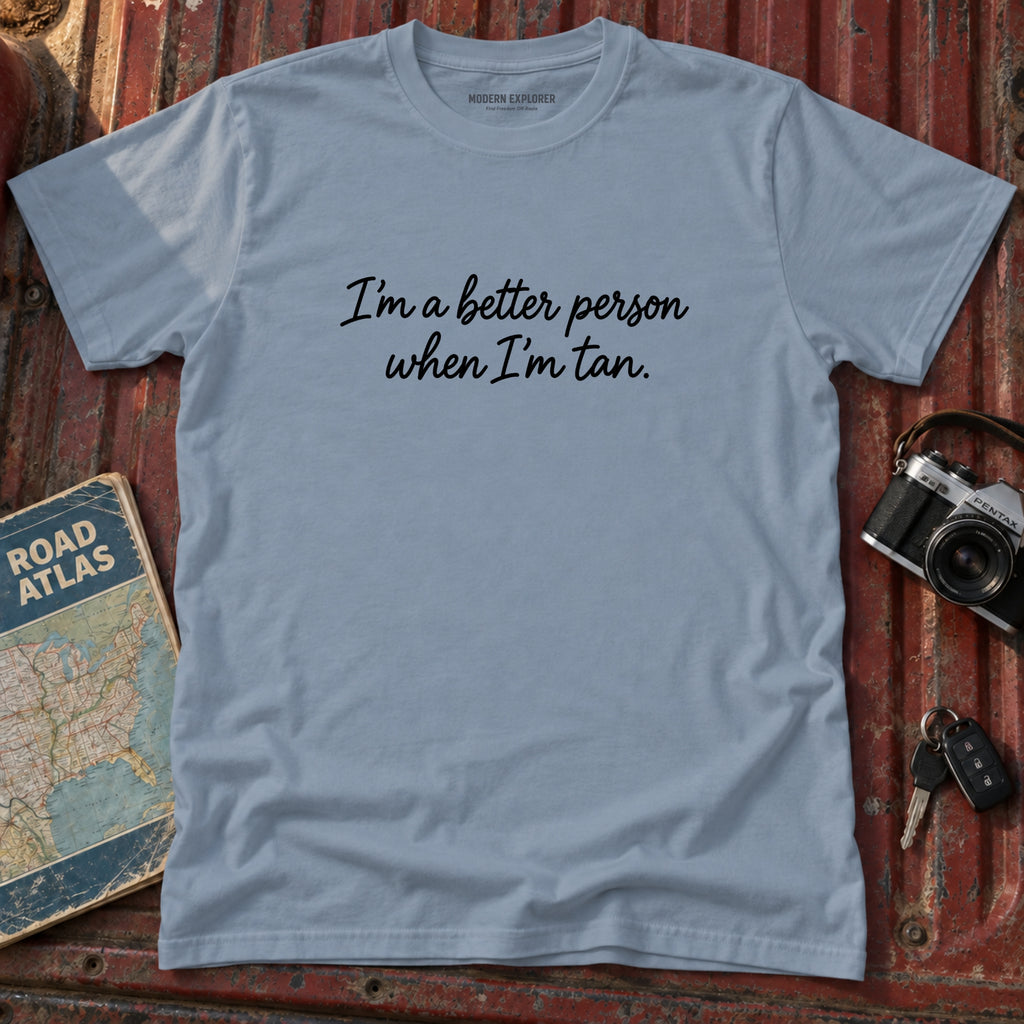 "I'm a Better Person When I'm Tan" Tee