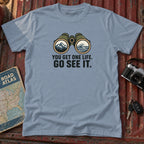 "You Get One Life Go See It" Graphic Tee