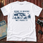 "Home is Where We Park It" Graphic Tee