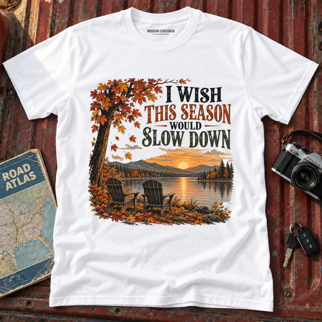 "I Wish This Season Would Slow Down" Cozy Autumn Tee