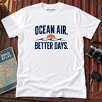 Ocean Air Better. Better Days. Beach Tee