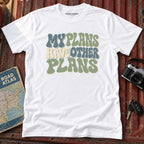 "My Plans Have Other Plans" Tee