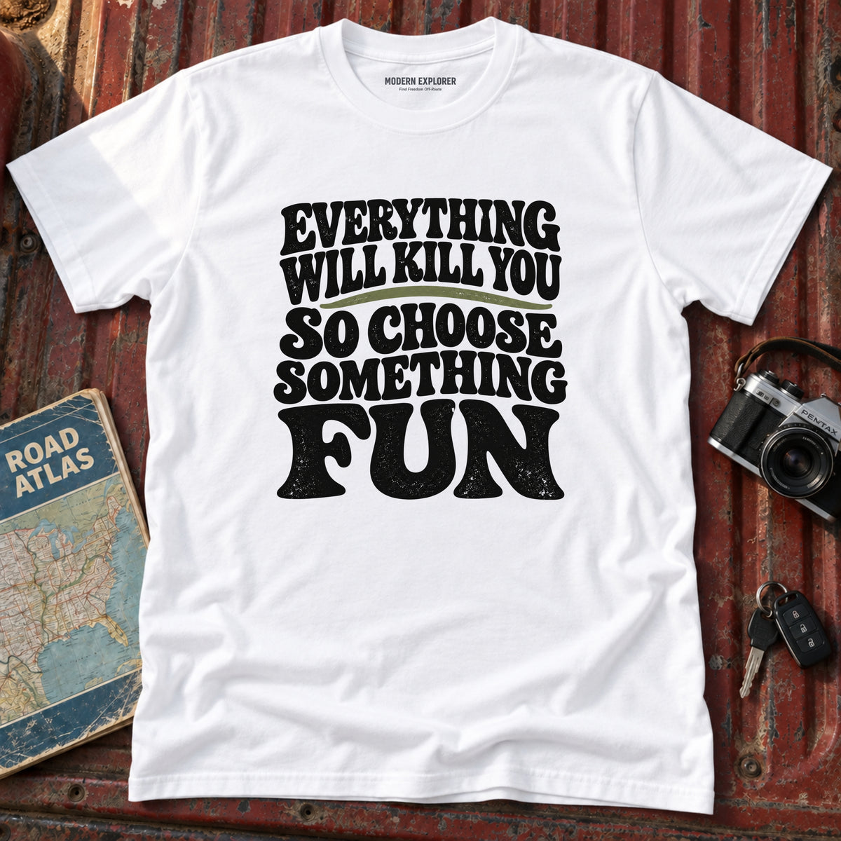"Everything Will Kill You, Choose Something Fun" Adventure Tee