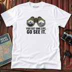 "You Get One Life Go See It" Graphic Tee